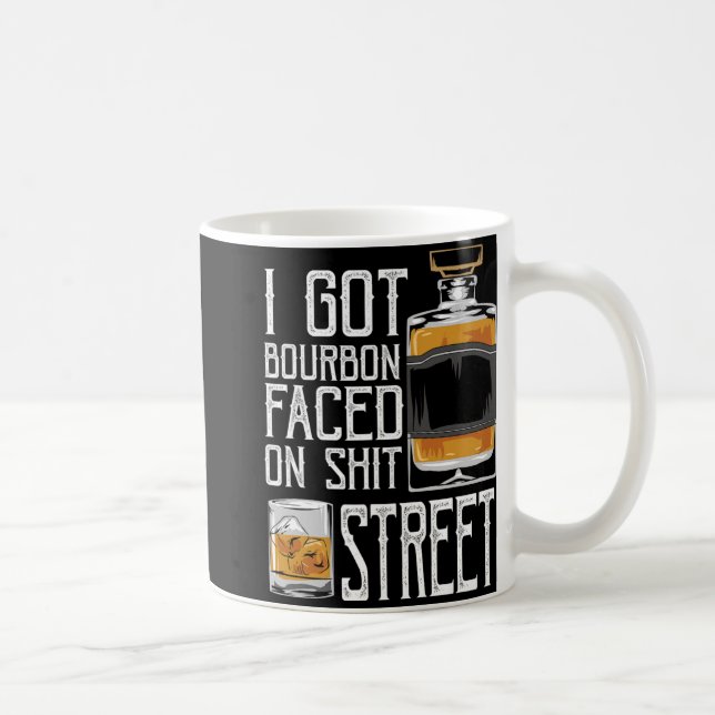 I Got Bourbon Faced Street - Whiskey &amp; Bourbon Kaffeetasse (Rechts)
