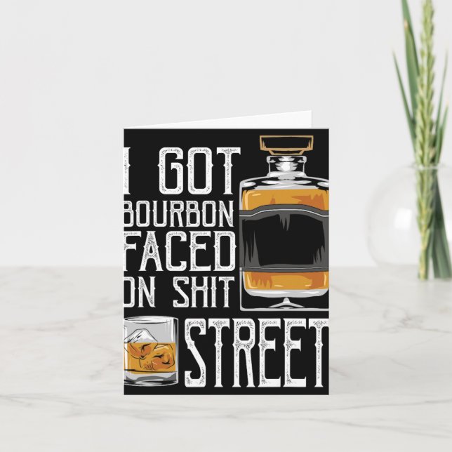 I Got Bourbon Faced Street - Whiskey &amp; Bourbon Karte (Vorderseite)