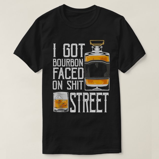 I Got Bourbon Faced street - Whiskey & Bourbon dri T-Shirt (Design vorne)
