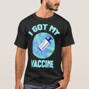 I Got My Vaccine Pro Vaccination Got My Shot Scien T-Shirt