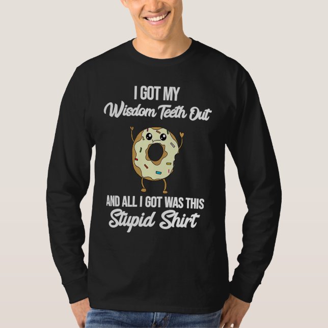 I Got My Wisdom Teeth Out Surgery Meme Funny Quote T-Shirt (Vorderseite)