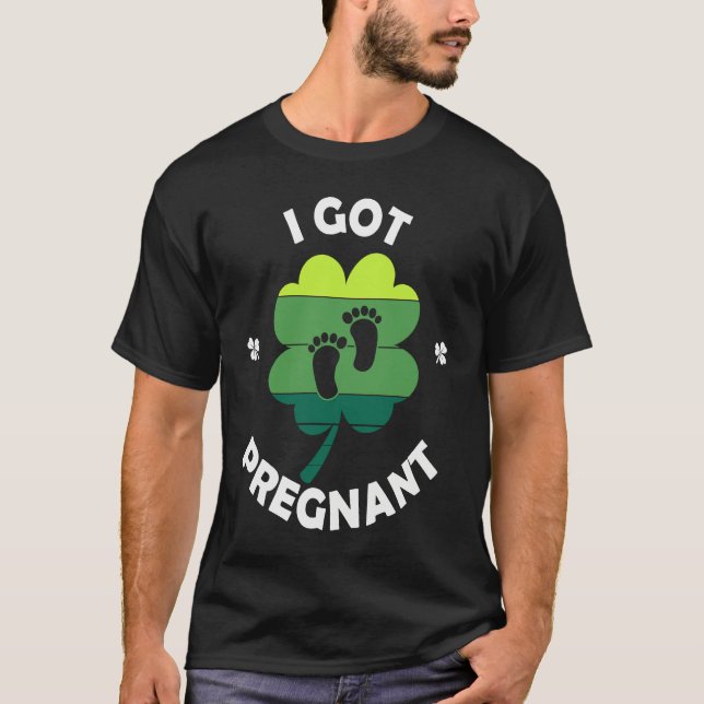 I Got PRegnant St Patricku2019s Day Irish Baby T-Shirt (Vorderseite)