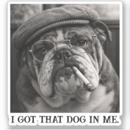 I Got That Dog In Me Custom Funny Dog Picture Gift Aufkleber