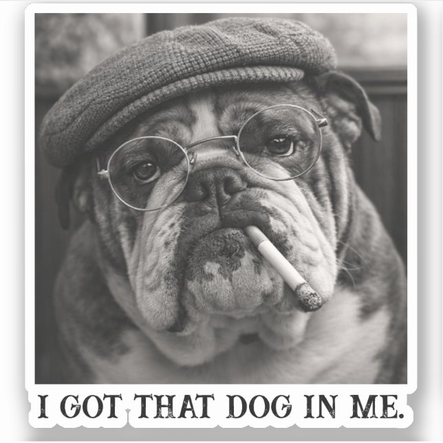 I Got That Dog In Me Custom Funny Dog Picture Gift Aufkleber (Vorderseite)