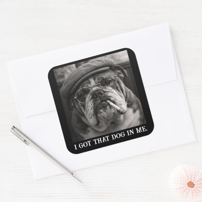 I Got That Dog In Me Custom Funny Dog Picture Gift Quadratischer Aufkleber (Umschlag)