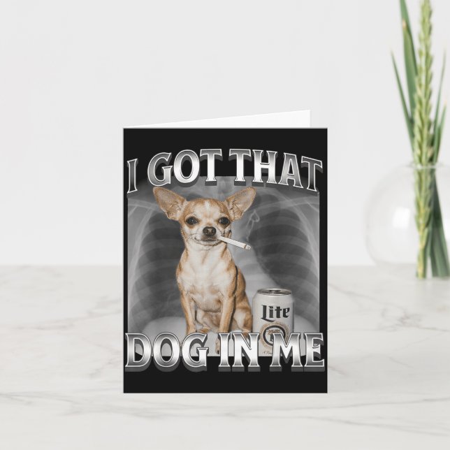 I Got That Dog In Me Funny Dog Meme Chihuahua Xray Karte (Vorderseite)