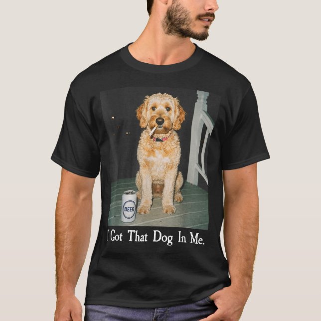 I Got That Dog In Me Funny Golden Doodle Smoking B T-Shirt (Vorderseite)