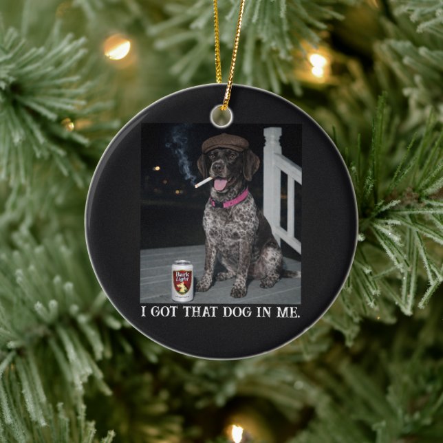 I Got That Dog In Me, German Shorthaired Pointer  Keramik Ornament (Baum)