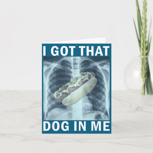 I Got That Dog In Me Hot Dog X-ray Meme  Karte (Vorderseite)
