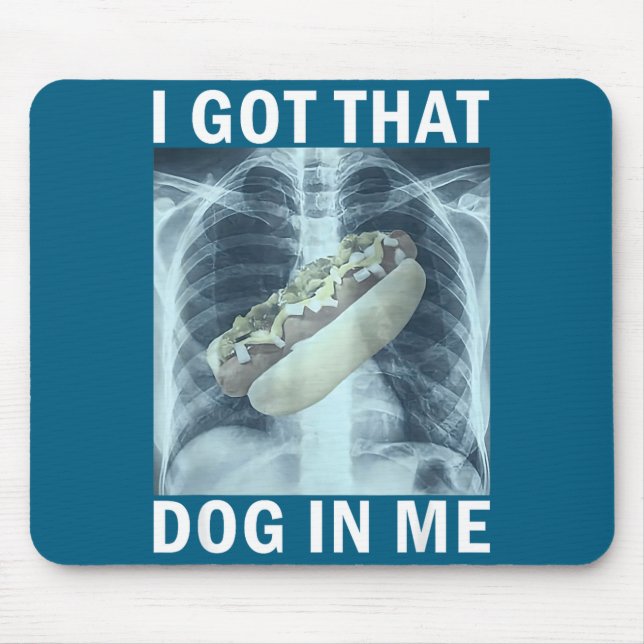 I Got That Dog In Me Hot Dog X-ray Meme  Mousepad (Vorne)
