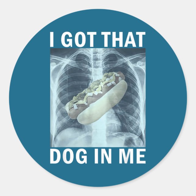 I Got That Dog In Me Hot Dog X-ray Meme  Runder Aufkleber (Vorderseite)