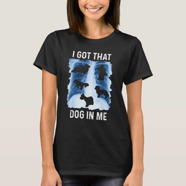I Got that Dog in Me Xray Shirt Funny Saying Meme  (Vorderseite)