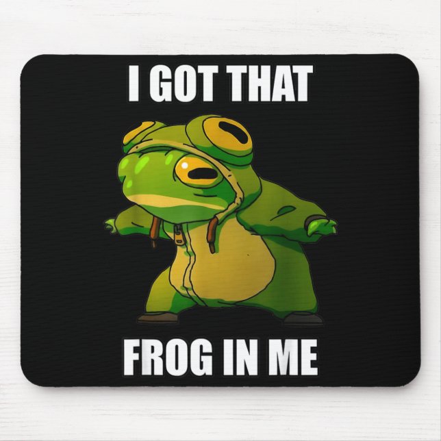 I Got That Frog In Me  Mousepad (Vorne)