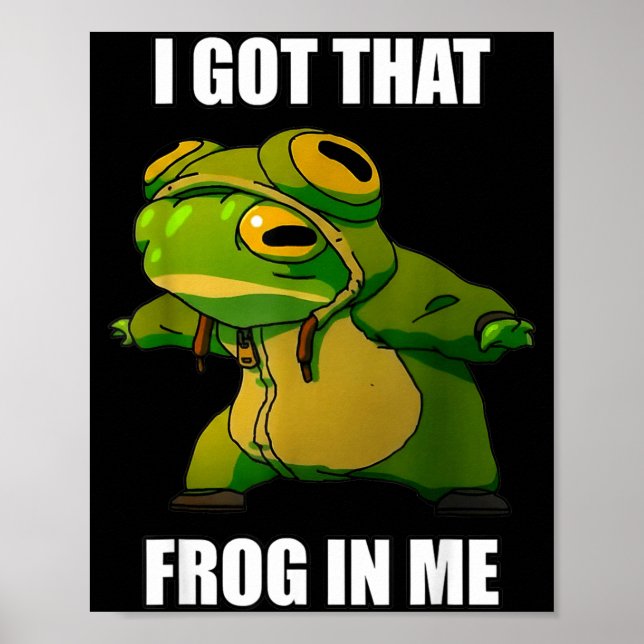 I Got That Frog In Me  Poster (Vorne)