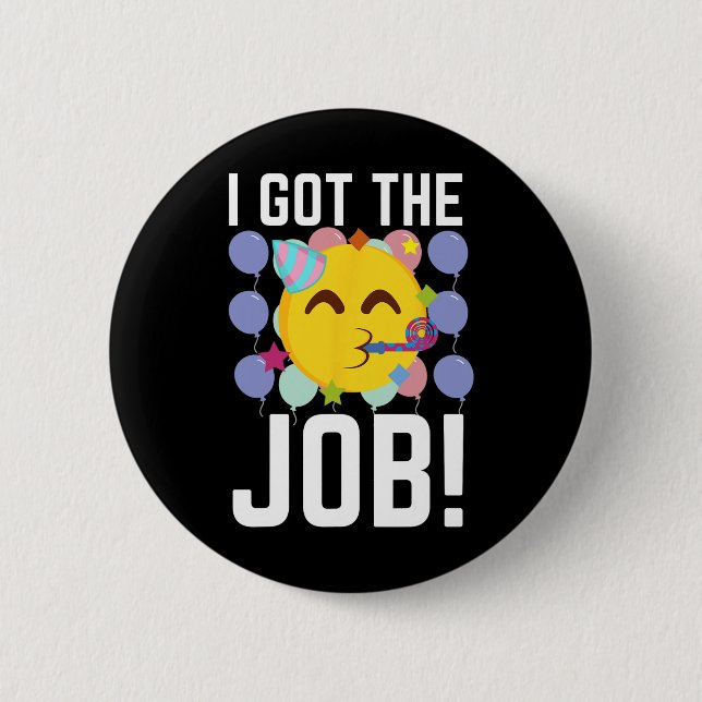 I Got The Job! New Jobs Employed Funny First Job  Button (Vorderseite)