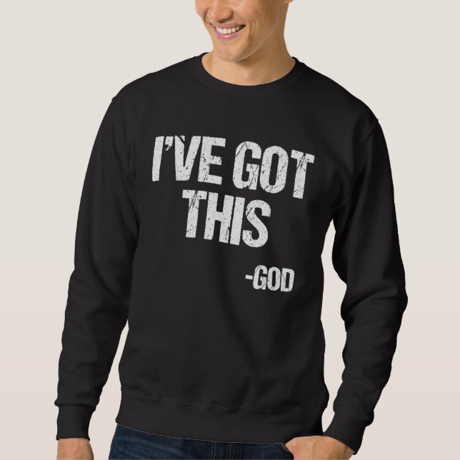 I Got This God Religious Jesus Christian Faith Pas Sweatshirt (Vorderseite)