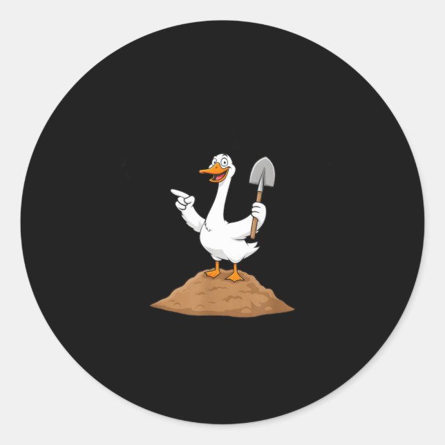 I Got You, A Shovel, Since You're Always Digging H Runder Aufkleber (Vorderseite)