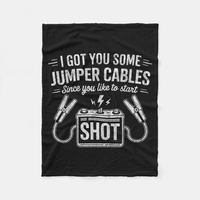 I Got You Some Jumper Cables Since You Like To Sta Fleecedecke (Vorderseite)