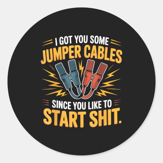 I Got You Some Jumper Cables Since You Like To Sta Runder Aufkleber (Vorderseite)
