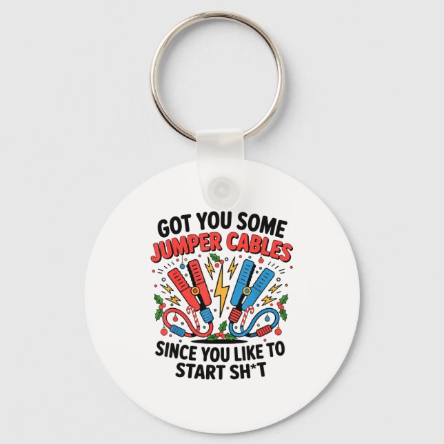 I Got You Some Jumper Cables Since You Like To Sta Schlüsselanhänger (Vorderseite)