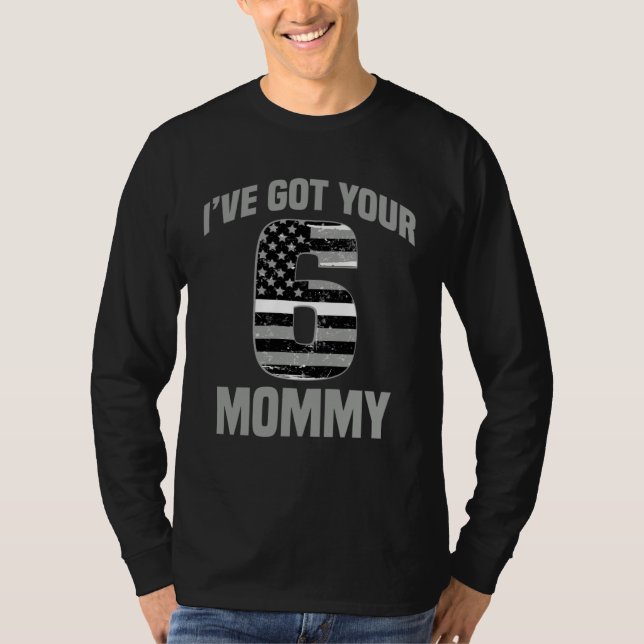 I Got Your 6 Mommy Ems Officer Family Support T-Shirt (Vorderseite)