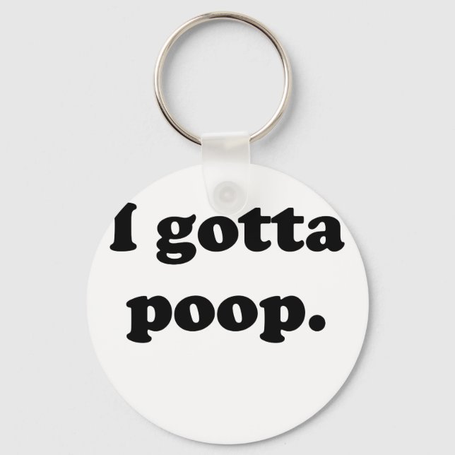 I Gotta Kack Schlüsselanhänger (Vorderseite)