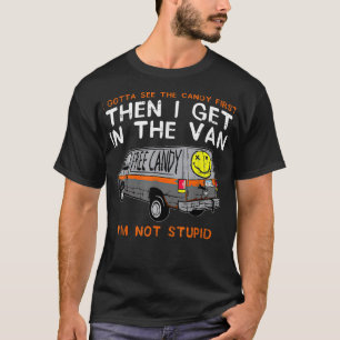 I Gotta See The Candy FirstFunny Adult Humor 218 T-Shirt