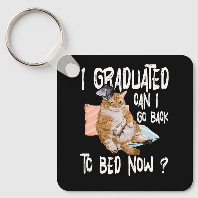 I Graduated Can I Go Back To Bed Now Cat Lover Gra Schlüsselanhänger (Vorderseite)
