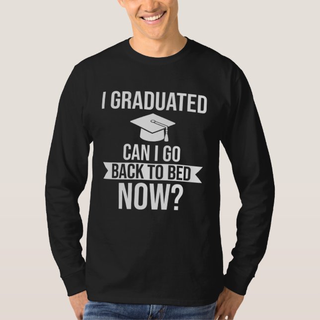 I graduated Can I go back to bed now Graduation   T-Shirt (Vorderseite)