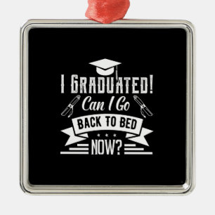I Graduated Can I Go Back To Bed Now Ornament Aus Metall