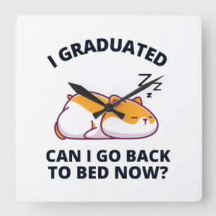I Graduated Can I Go Back to Bed Now Quadratische Wanduhr