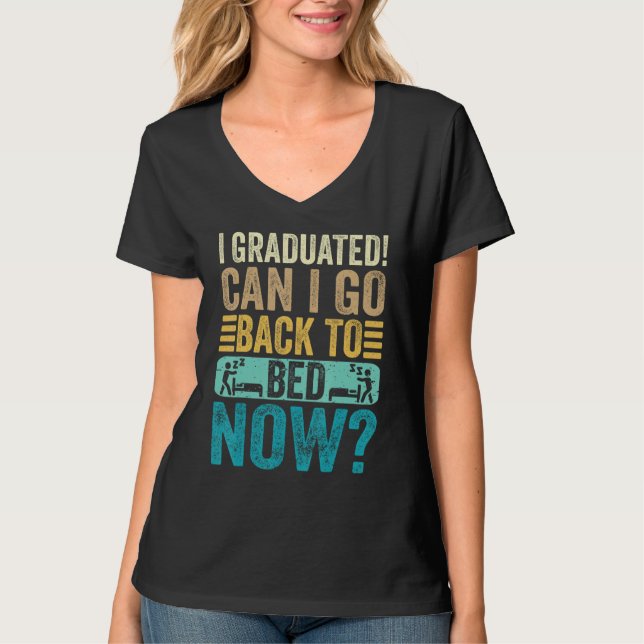 I Graduated Can I Go Back To Bed Now School  Gradu T-Shirt (Vorderseite)