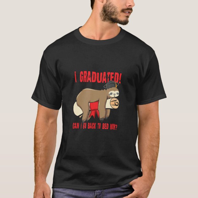 I Graduated Can I Go Back To Bed Now Shirts Funny  (Vorderseite)