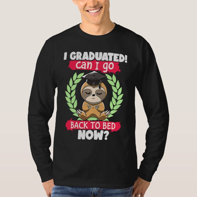 I Graduated Can I Go Back to Bed Now Sloth Graduat T-Shirt (Vorderseite)