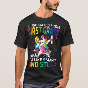 I Graduated From First Grade Now I'm Like Smart An T-Shirt