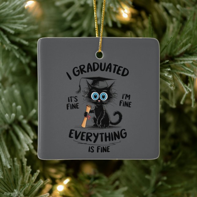 I Graduated It's Fine I'm Fine Everything Is Fine  Keramikornament (Baum)