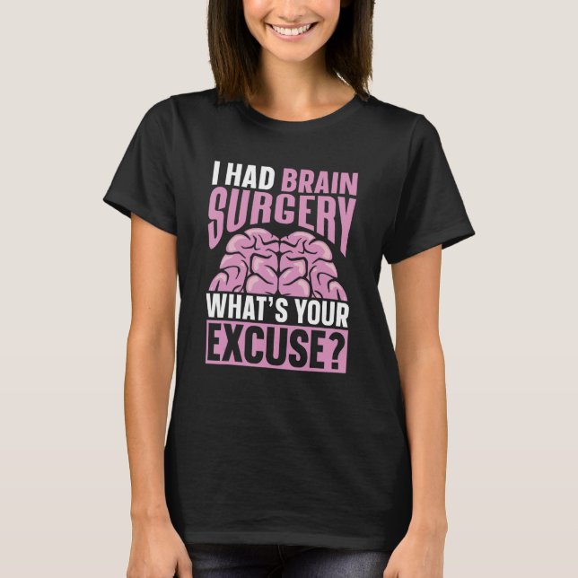I Had Brain Surgery What s Your Excuse Aneurysm Tu T-Shirt (Vorderseite)