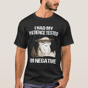 I Had My Patience Tested I’M Negative Funny Sarcas T-Shirt