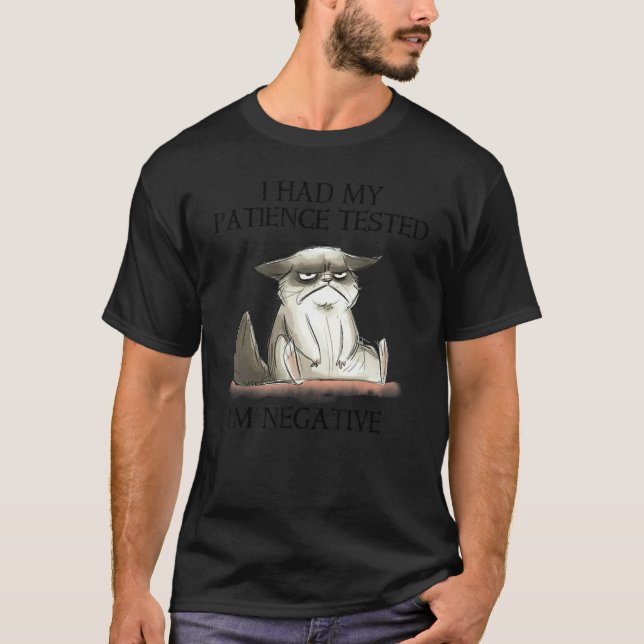 I Had My Patience Tested I'm Negative Cat T-Shirt (Vorderseite)