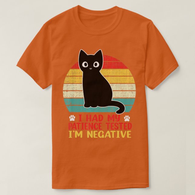 I Had My Patience Tested I'm Negative Funny Cat Vi T-Shirt (Design vorne)
