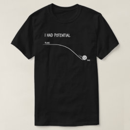 I Had Potential Funny Minimalist Quote Simple T-Shirt