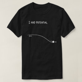 I Had Potential Funny Procrastination Humor T-Shirt