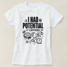  I Had Potential It Expired Funny Burnout Unisex T-Shirt