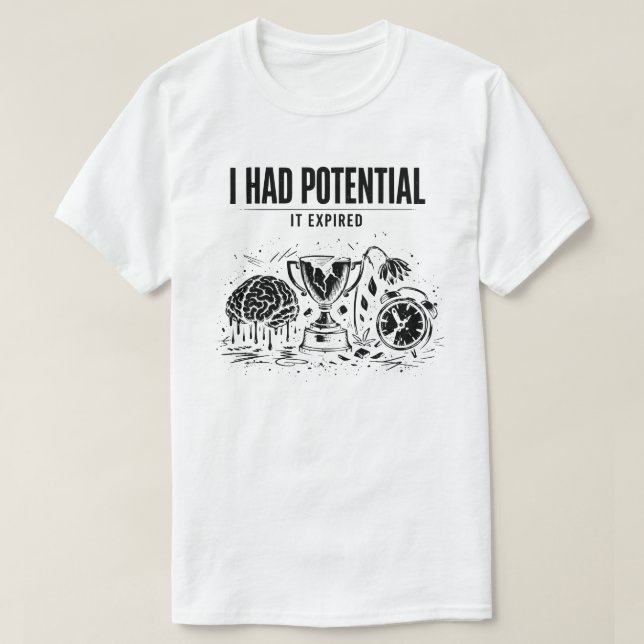  I Had Potential It Expired Funny Burnout Unisex T-Shirt (Design vorne)