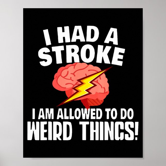 I Had Stroke I Am Allowed To Do Weird Things  Poster (Vorne)