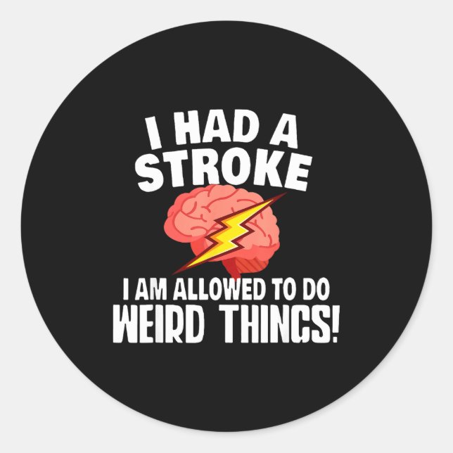 I Had Stroke I Am Allowed To Do Weird Things  Runder Aufkleber (Vorderseite)