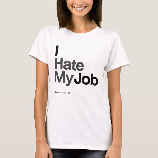 I Hasse My Job ~ by HateCLUBapparel T-Shirt (Vorderseite)