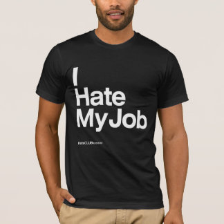 I Hasse My Job ~ by HateCLUBapparel T-Shirt