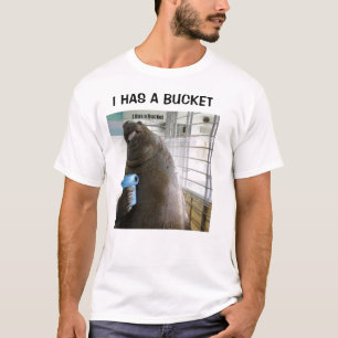 I HAT EINEN EIMER T-Shirt