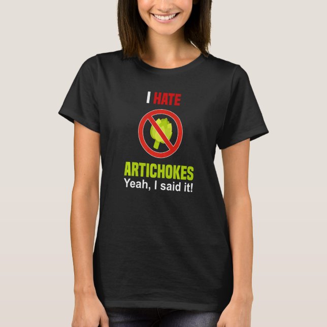 I Hate Artichokes  Don't Like Artichokes Anti Arti T-Shirt (Vorderseite)